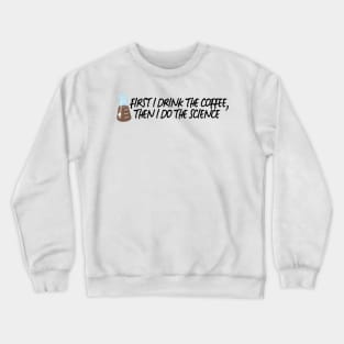 Drink The Coffee, Do The Science Crewneck Sweatshirt